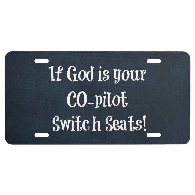 If God is your co-pilot, Switch Seats License Plate (Front)