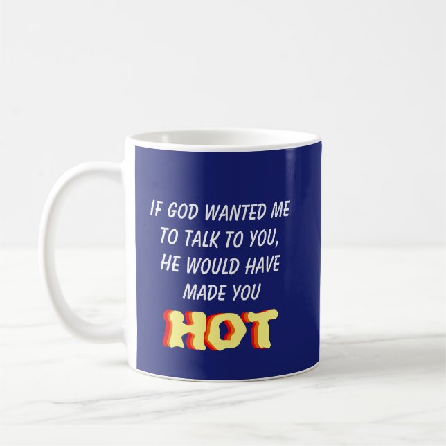 If God Wanted Me to Talk to You . . . Coffee Mug (Left)