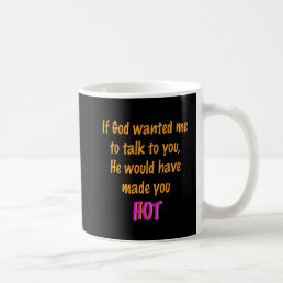 If God wanted me to talk to you personalized Coffee Mug