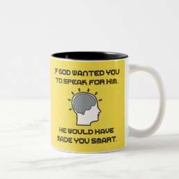 If God Wanted You to Speak for Him, He Would... Two-Tone Coffee Mug