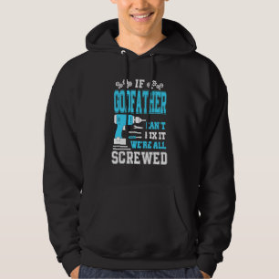 If Godfather Can't Fix It We're All Screwed Father Hoodie