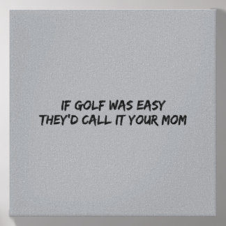 If Golf Was Easy Theyd Call It Your Mom Canvas Photo Tile