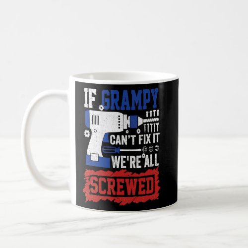 If Grampy Cant Fix Were All Screwed Red Blue Whi Coffee Mug