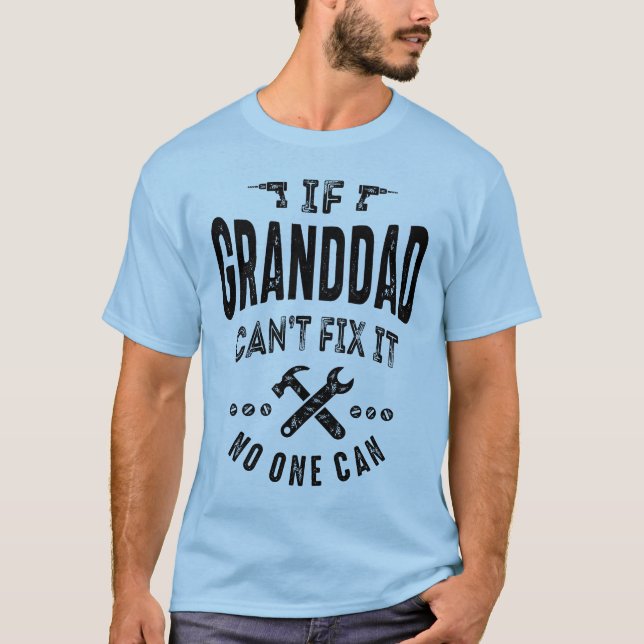 If Granddad Can't Fix It Grandpa Gift T-Shirt (Front)