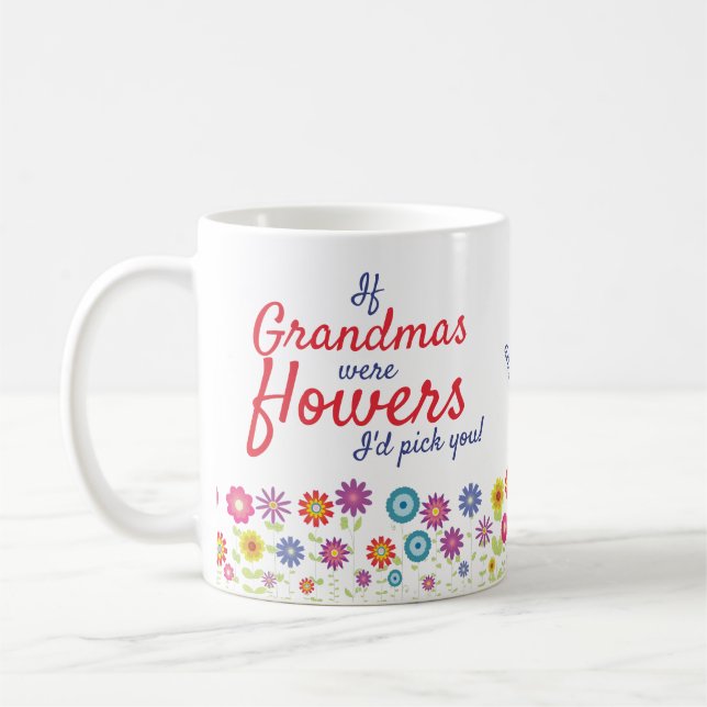 If Grandmas Were Flowers I'd Pick You Coffee Mug (Left)
