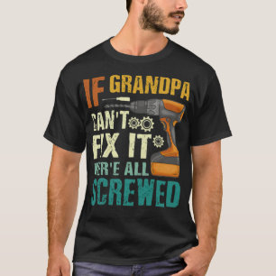 If Grandpa Can t Fix it We re All Screwed asanas f T-Shirt