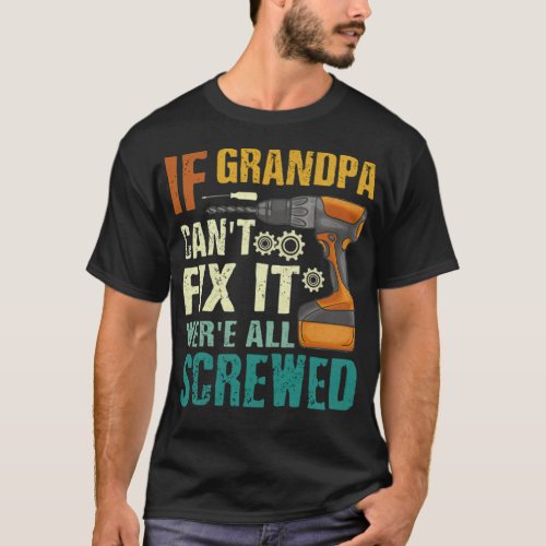 If Grandpa Can t Fix it We re All Screwed asanas f T_Shirt
