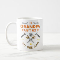 If grandpa can't fix it no one can coffee mug
