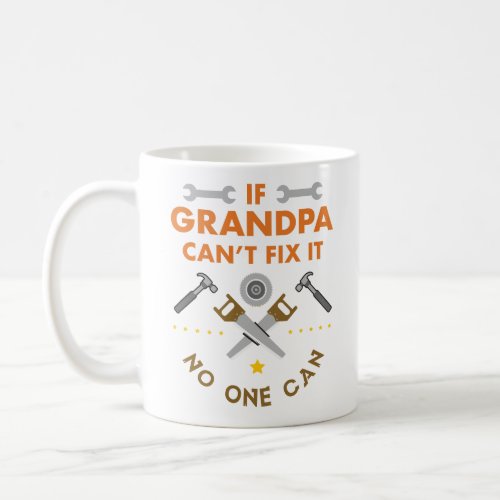 If grandpa cant fix it no one can coffee mug