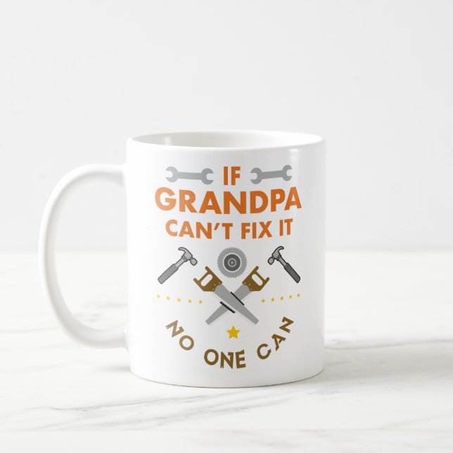 If grandpa can't fix it no one can coffee mug (Left)