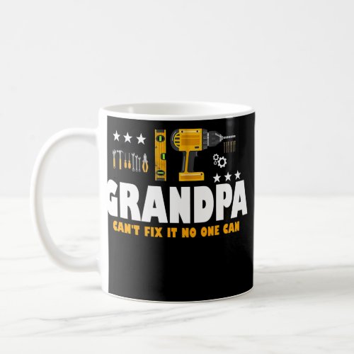 If Grandpa Cant Fix It No One Can  Coffee Mug