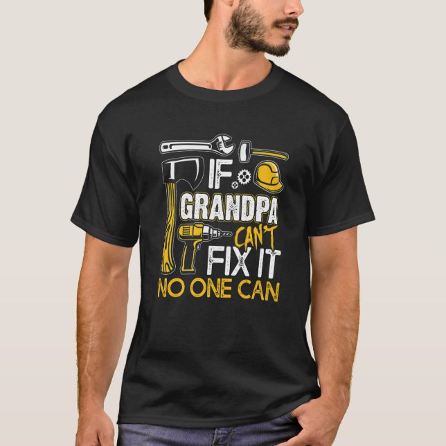 If Grandpa Can't Fix It No One Can Father's Day 20 T-Shirt (Front)