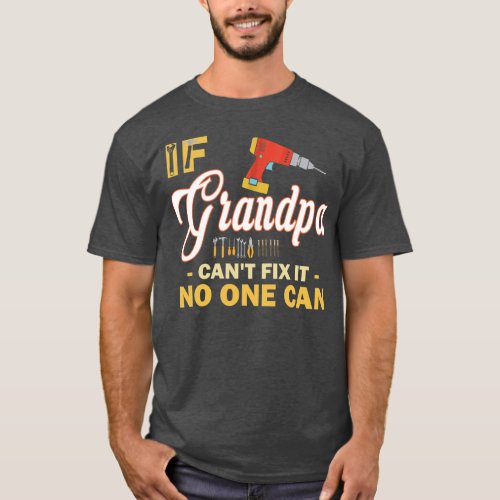 If Grandpa Cant Fix it No One Can Funny Fathers T_Shirt