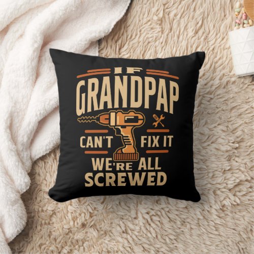 If Grandpap Cant Fix It Funny Handyman Grandpa Throw Pillow