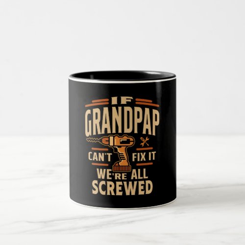 If Grandpap Cant Fix It Funny Handyman Grandpa Two_Tone Coffee Mug