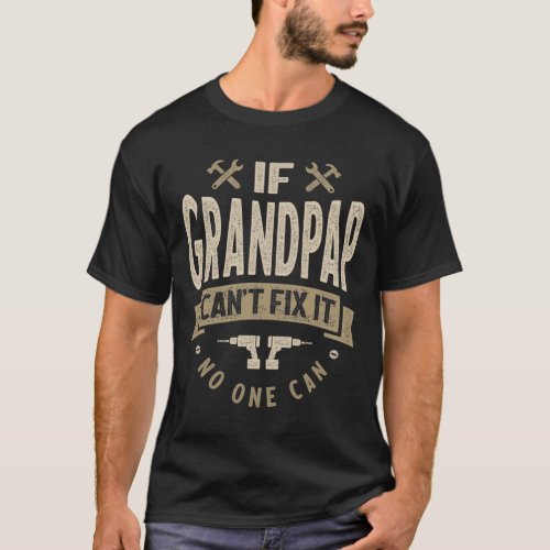 If Grandpap Cant Fix It No One Can Funny T_Shirt