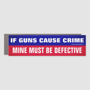 If Guns Cause Crime Mine Must Be Defective Car Magnet