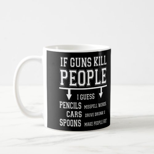 If Guns Kill People Guns Ammo America Clothing Co Coffee Mug