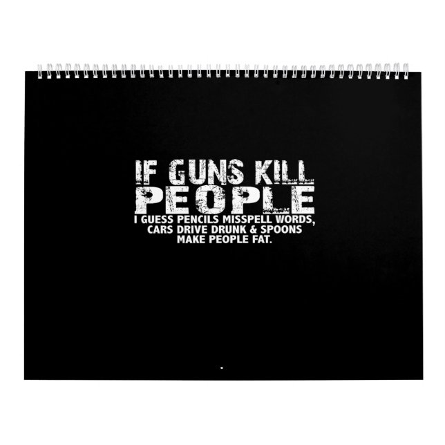 if guns kill people i guess pencils misspell words calendar (Cover)