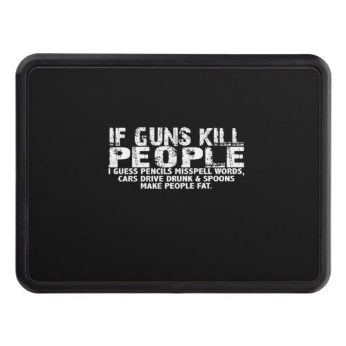 if guns kill people i guess pencils misspell words hitch cover