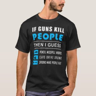 If Guns Kill People Pencil Miss Spell Words T-Shirt
