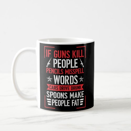 If Guns Kill People Pencils Misspell Words Gun Coffee Mug