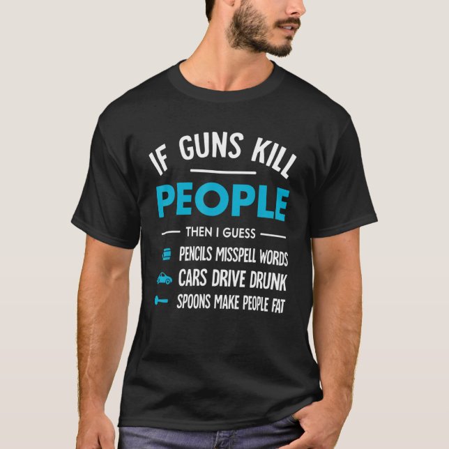If Guns Kill People Pencils Misspell Words T-Shirt (Front)