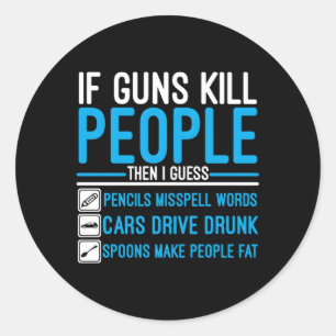 If Guns People Gun Ammo Classic Round Sticker