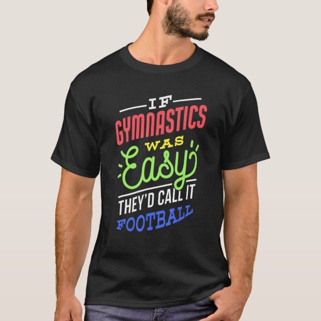 If Gymnastics Was Easy Saying Funny T-Shirt (Front)