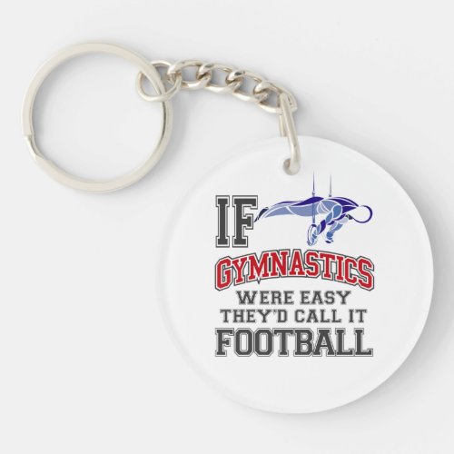 If Gymnastics Were Easy Theyd Call It Football Keychain