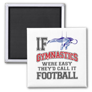 If Gymnastics Were Easy They'd Call It Football Magnet