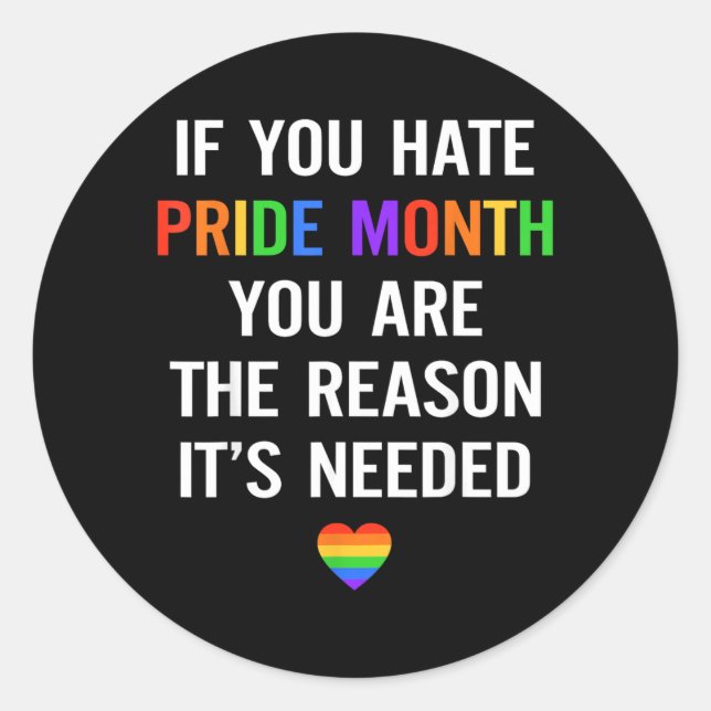 If Hate Pride Month The Reason Needed LGBT Classic Round Sticker (Front)