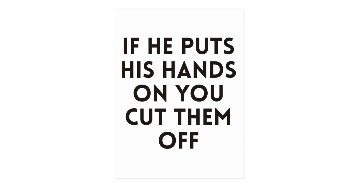 If He Puts His Hands On You Cut Them Off Postcard