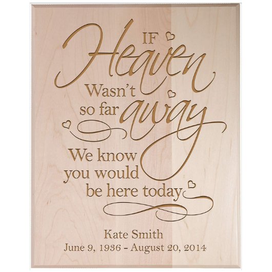 If Heaven Wasn't So Far Cherry Wooden Wall Plaque (Front)