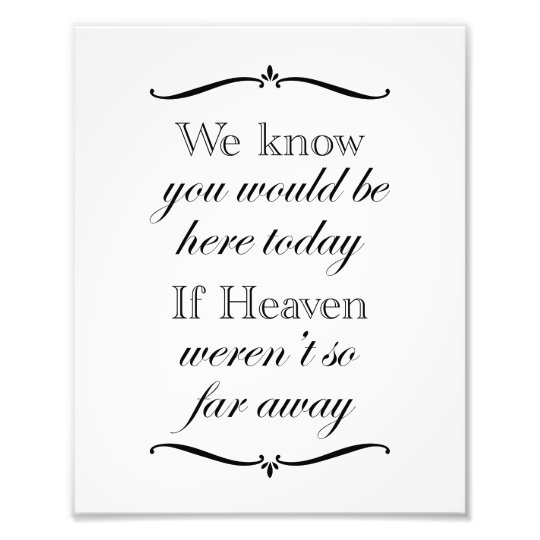 If Heaven Weren't So Far Away Wedding Memorial Photo Print | Zazzle.com