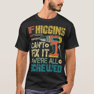 If Higgins Cant Fix it Were All Screwed Funny Fath T-Shirt