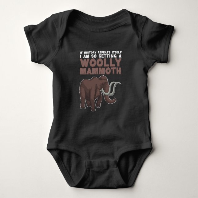 If history repeats I'm woolly mammoth Baby Bodysuit (Front)