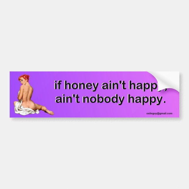 if honey ain't happy, bumper sticker (Front)