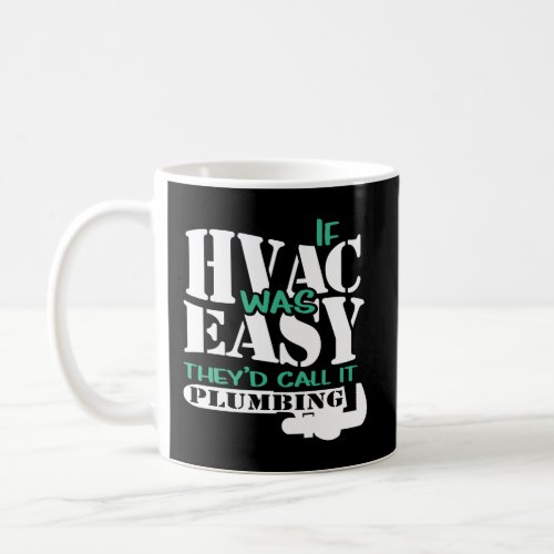 If Hvac Was Easy Funny Hvac Tech Plumbing Heating  Coffee Mug