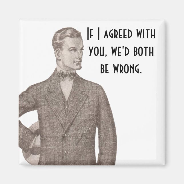 If I Agreed With You... Magnet (Front)