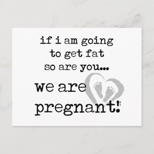 if i am going to get fat so are you pregnant announcement postcard