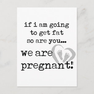 if i am going to get fat so are you pregnant announcement postcard