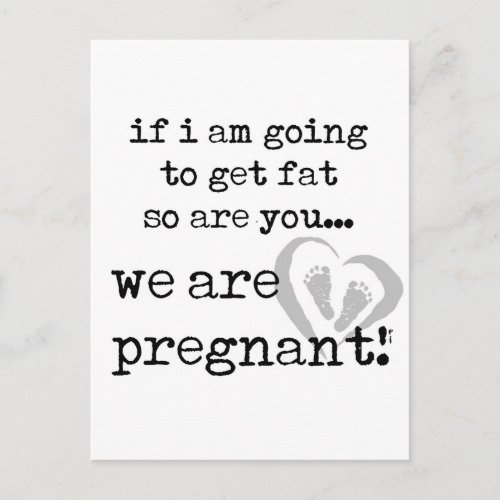 if i am going to get fat so are you pregnant announcement postcard