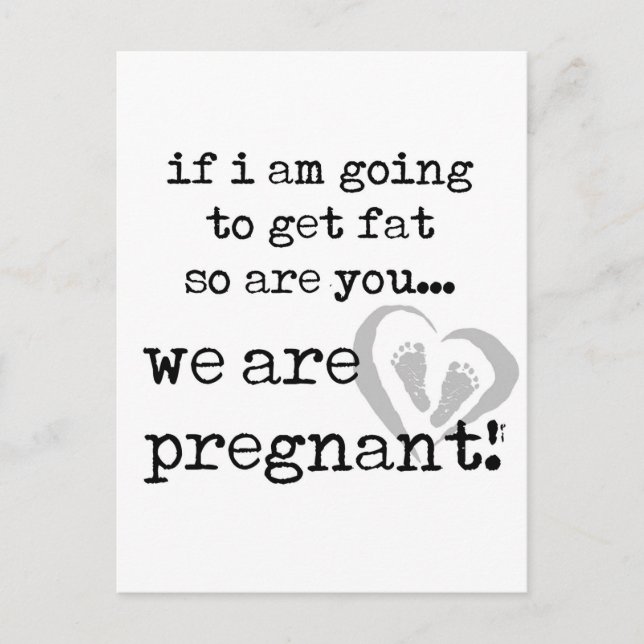 if i am going to get fat so are you pregnant announcement postcard (Front)