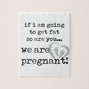 if i am going to get fat so are you pregnant jigsaw puzzle