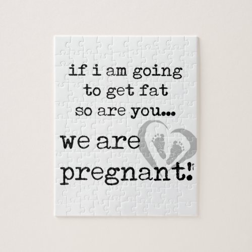 if i am going to get fat so are you pregnant jigsaw puzzle