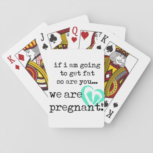 if i am going to get fat so are you pregnant playing cards