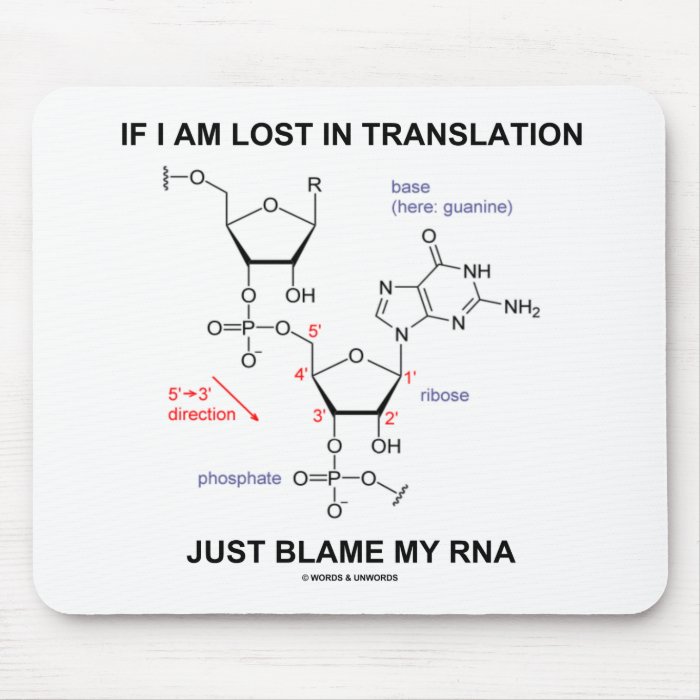 If I Am Lost In Translation Just Blame My RNA Mousepads