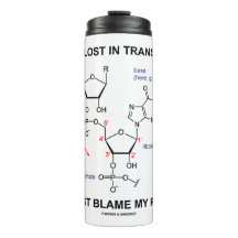 If I Am Lost In Translation Just Blame My RNA