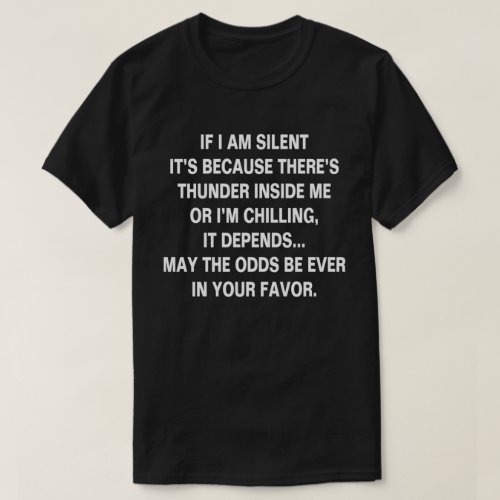 If I Am Silent T_Shirt